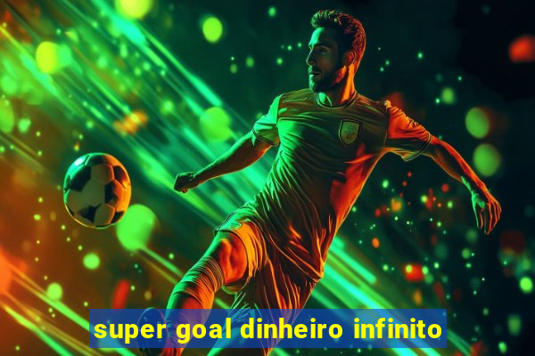 super goal dinheiro infinito